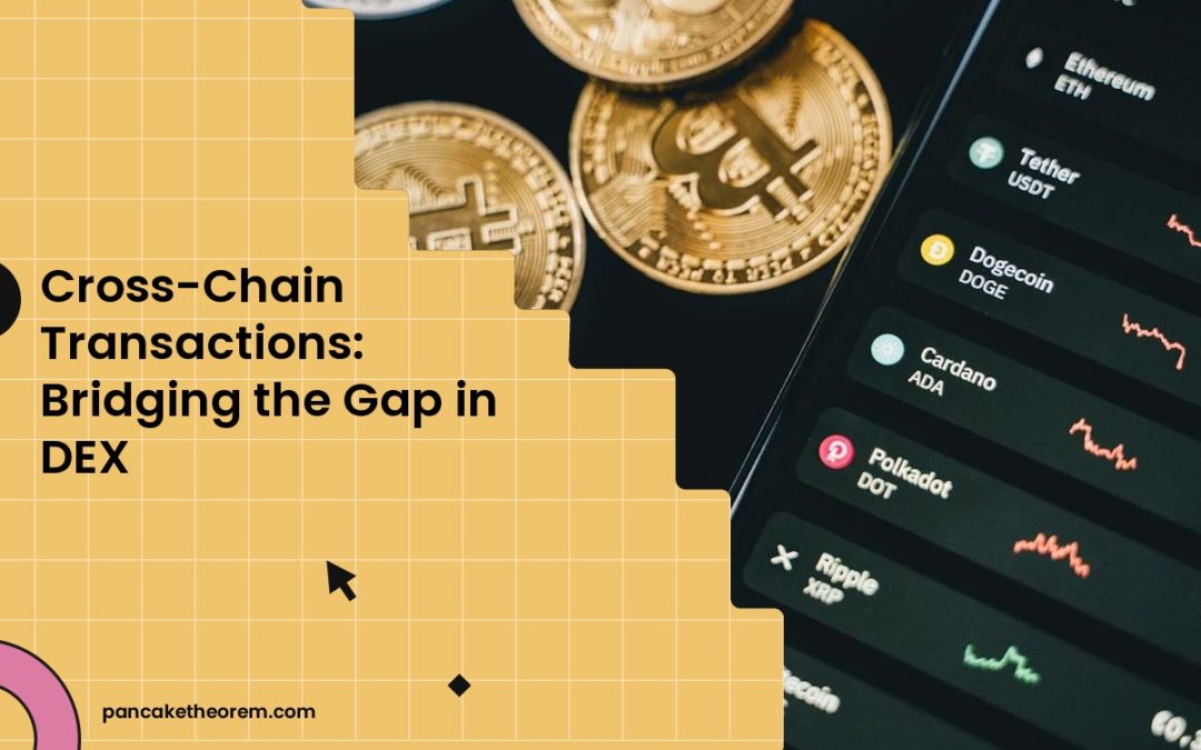 Cross-Chain Transactions: Bridging the Gap in DEX