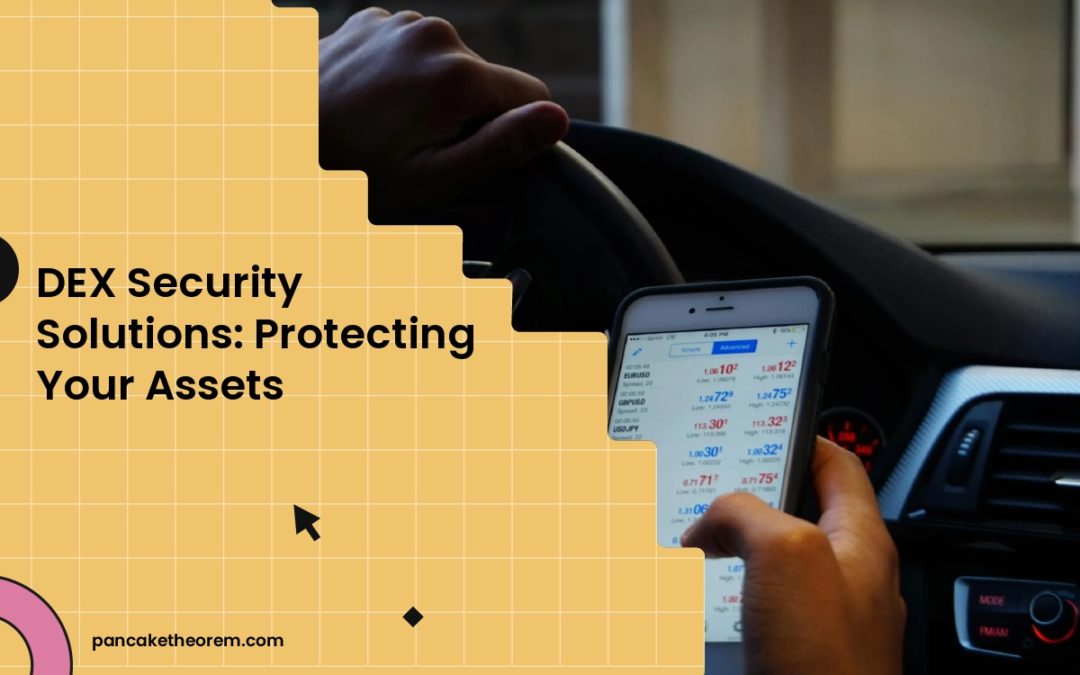DEX Security Solutions: Protecting Your Assets