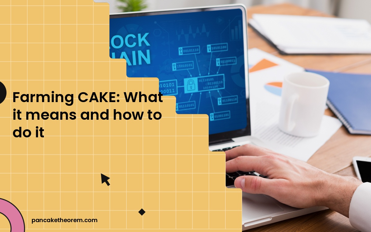Farming CAKE: What it means and how to do it