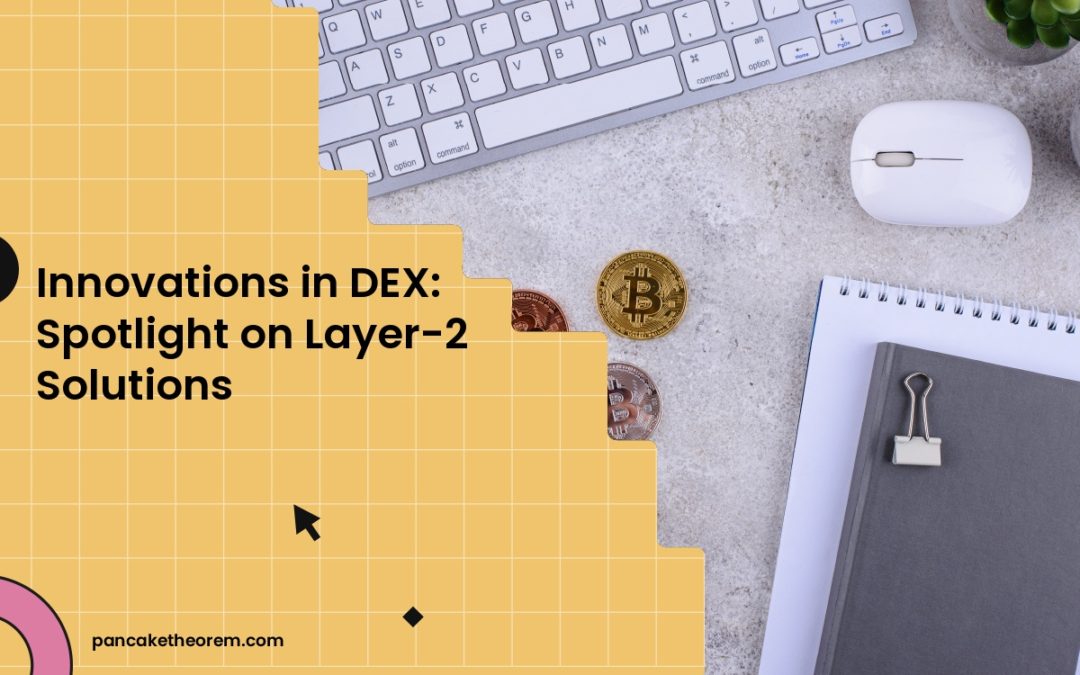 Innovations in DEX: Spotlight on Layer-2 Solutions