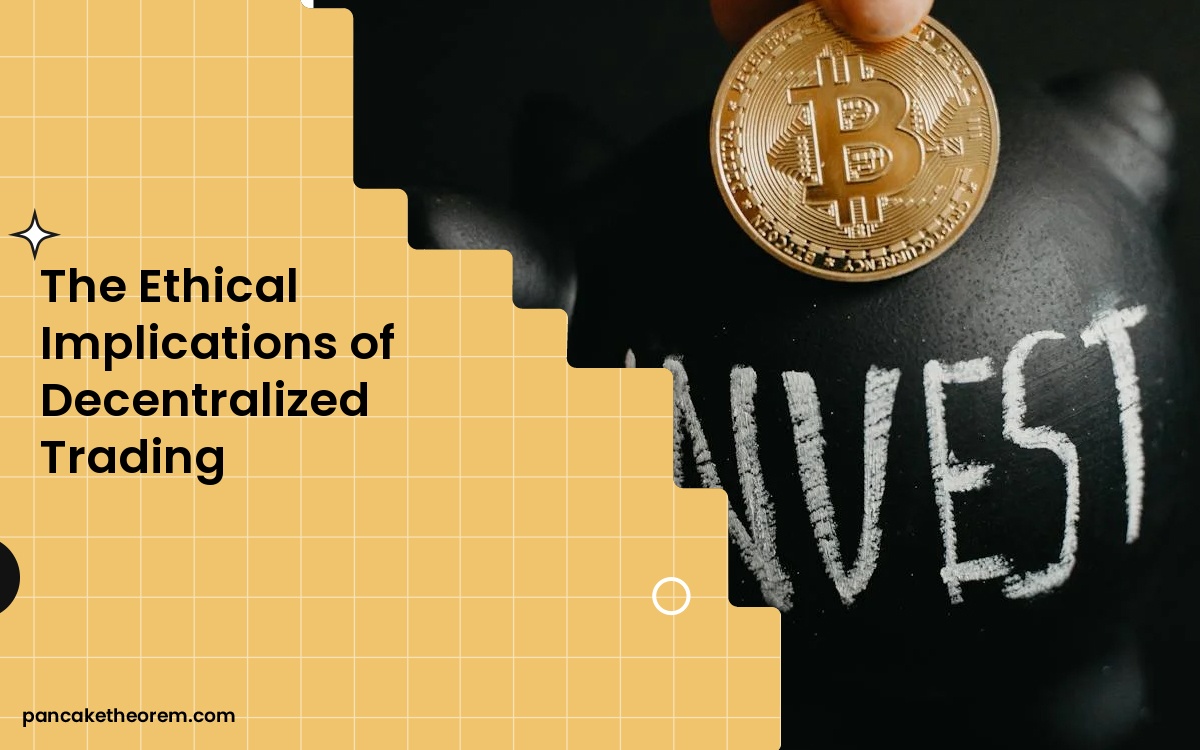 The Ethical Implications of Decentralized Trading