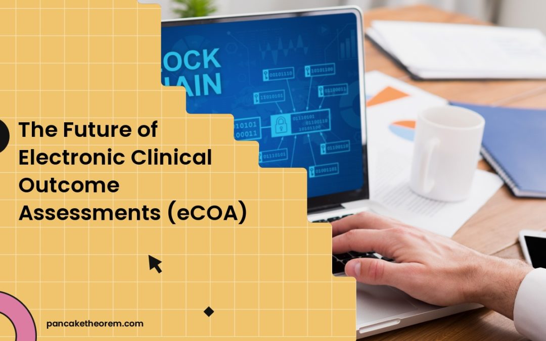The Future of Electronic Clinical Outcome Assessments (eCOA)