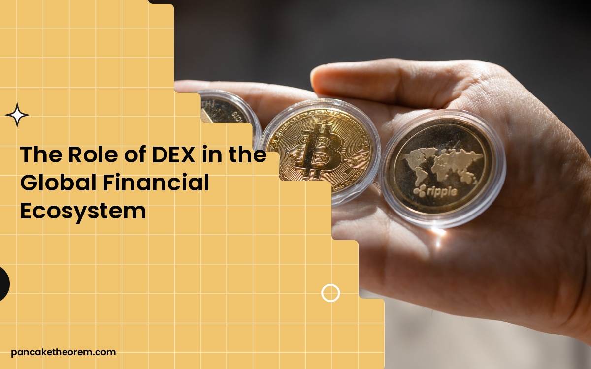 The Role of DEX in the Global Financial Ecosystem