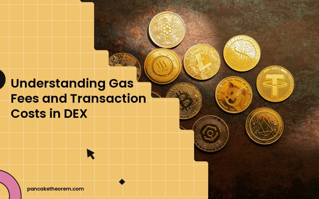 Understanding Gas Fees and Transaction Costs in DEX
