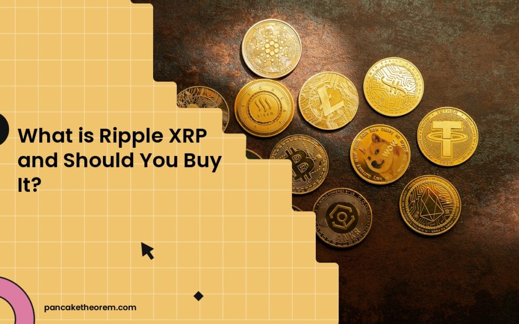 What is Ripple XRP and Should You Buy It?