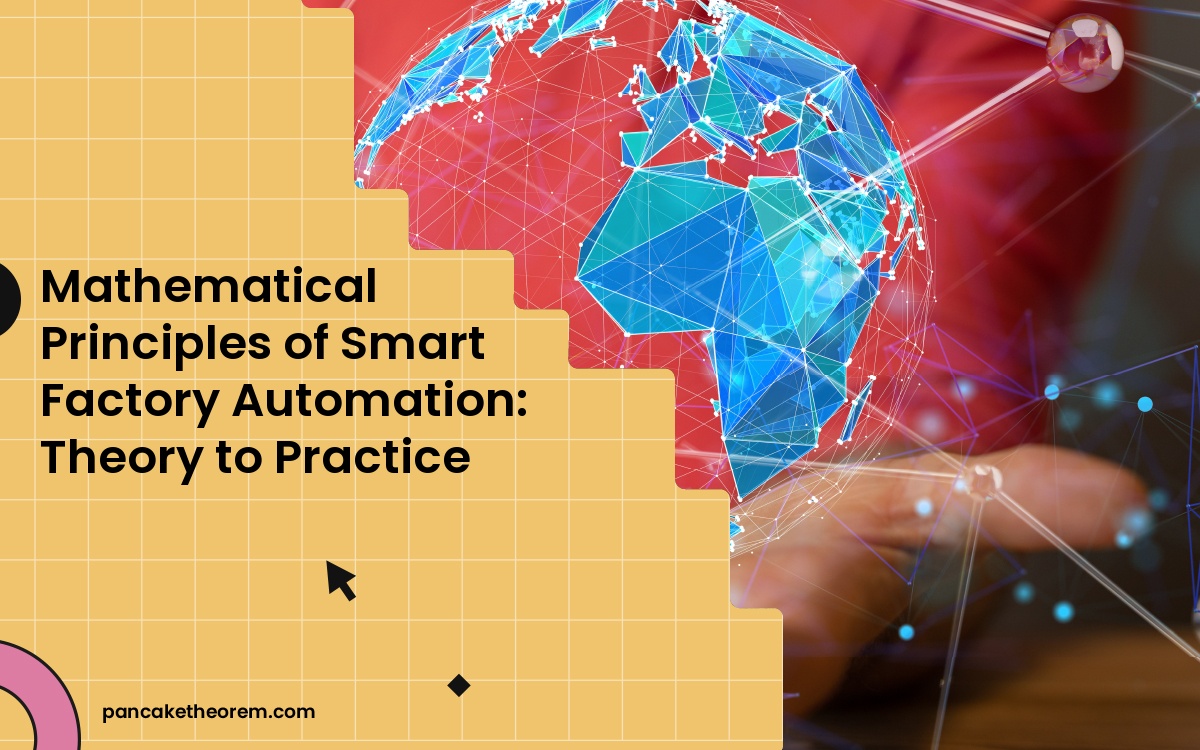 Mathematical Principles of Smart Factory Automation: Theory to Practice
